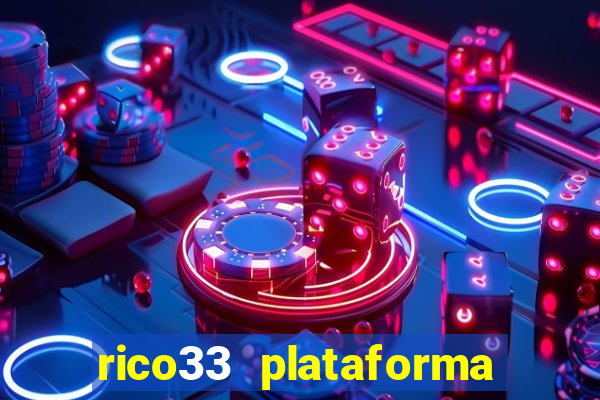 rico33 plataforma de jogos